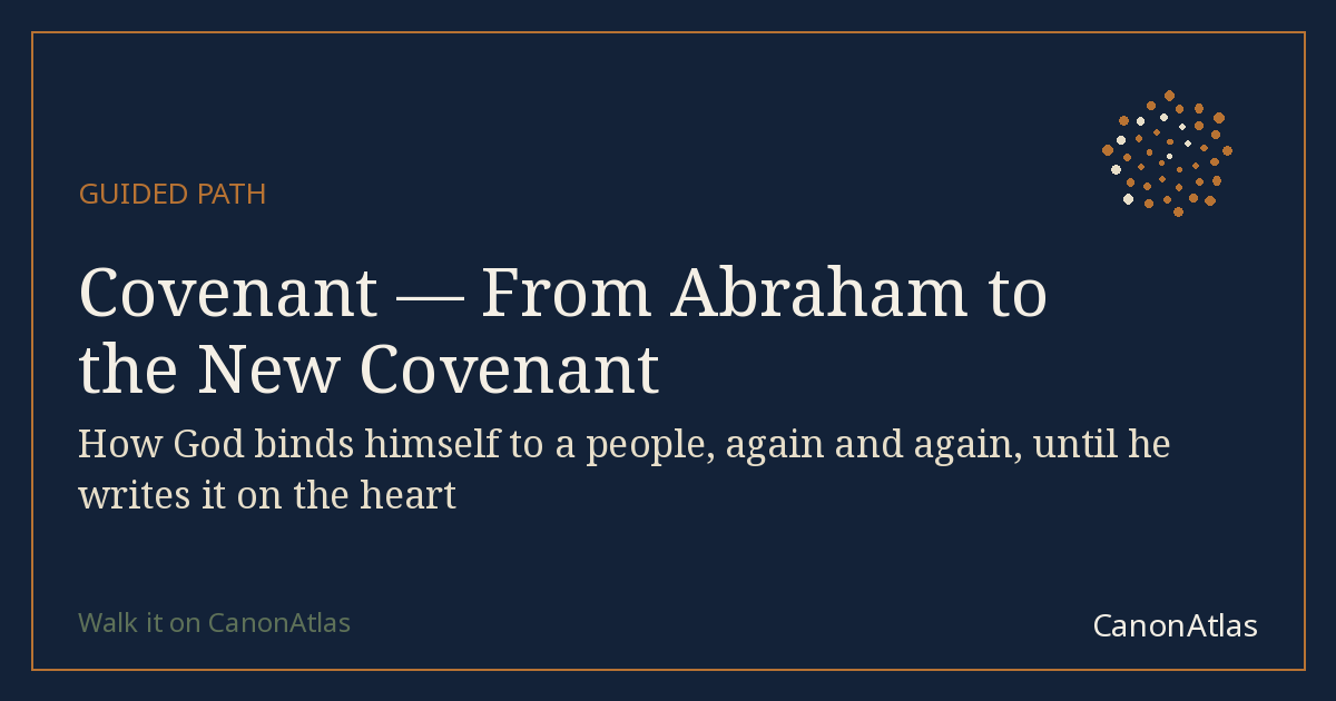 Covenant — From Abraham to the New Covenant — CanonAtlas