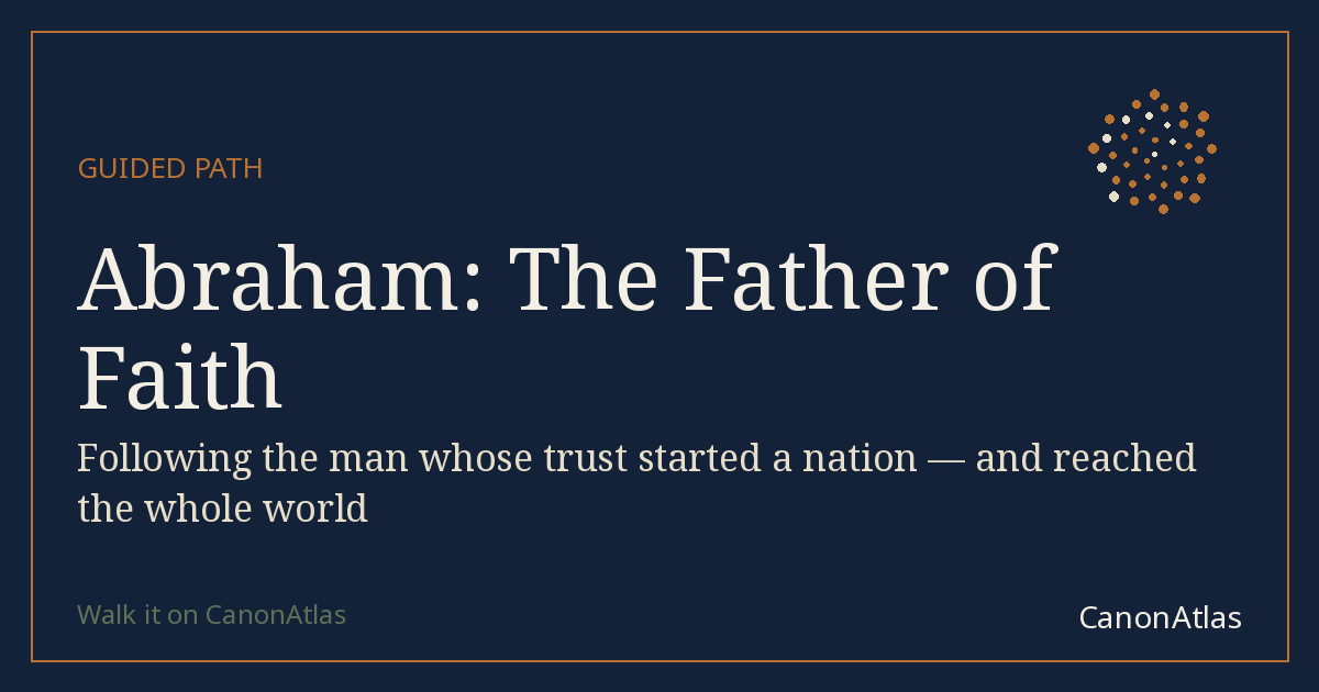 Abraham: The Father of Faith — CanonAtlas