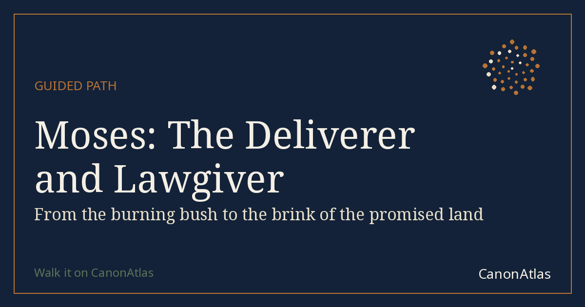 Moses: The Deliverer and Lawgiver — CanonAtlas