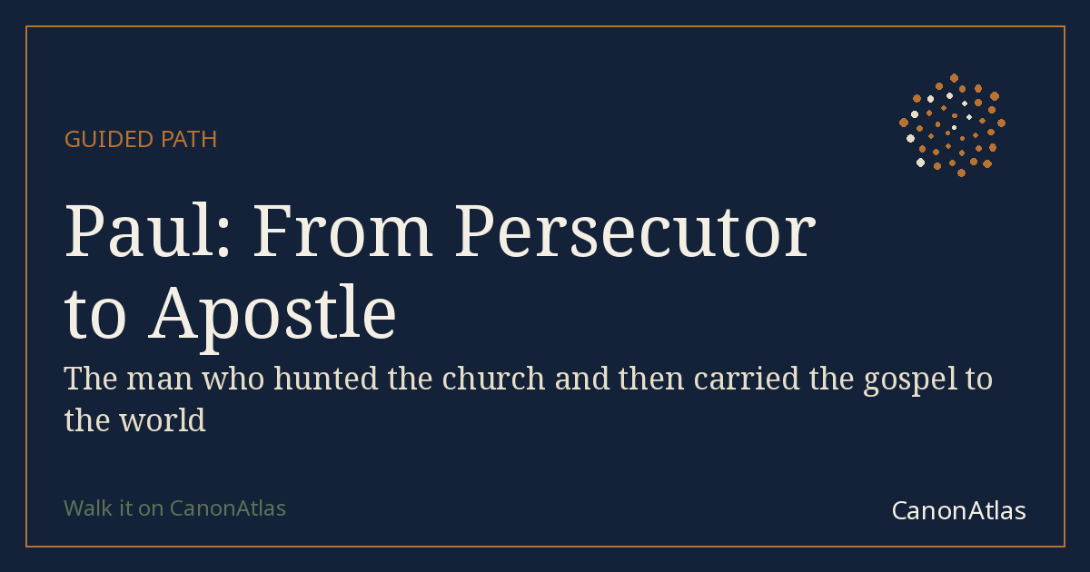 Paul: From Persecutor to Apostle — CanonAtlas