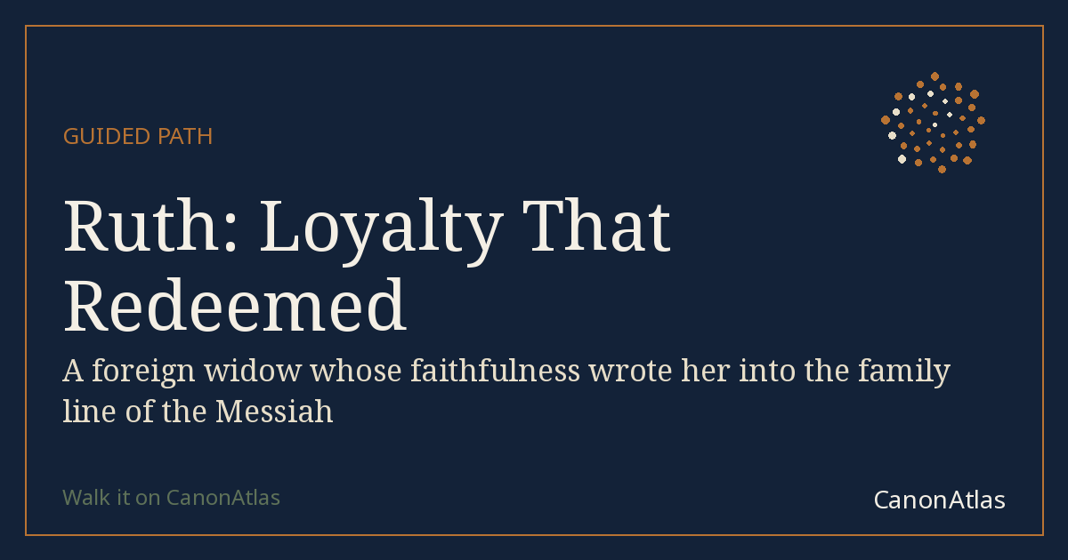 Ruth: Loyalty That Redeemed — CanonAtlas