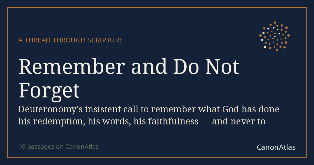 Remember and Do Not Forget — CanonAtlas